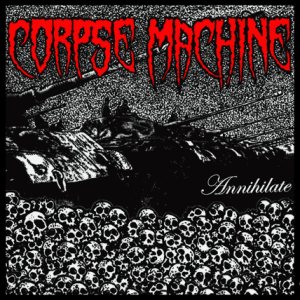 Corpse Machine - Annihilate