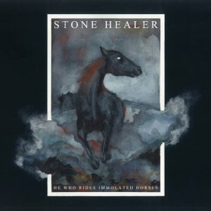 Stone Healer - He Who Rides Immolated Horses