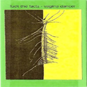 Fuck the Facts - Vagina Dancer