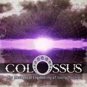 Colossus - The Mechanical Engineering of Living Machines