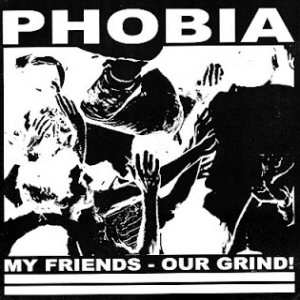 Phobia - My Friends - Our Grind!