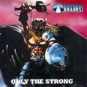 Thor - Only the Strong