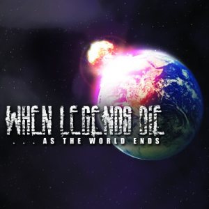 When Legends Die - As the World Ends