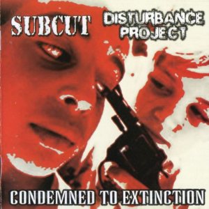 Disturbance Project / Subcut - Condemned to Extinction