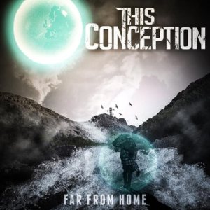 This Conception - Far From Home