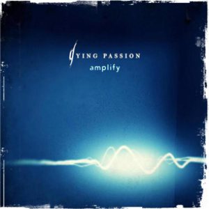 Dying Passion - Amplify
