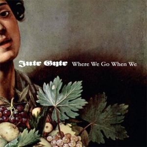 Jute Gyte - Where We Go When We