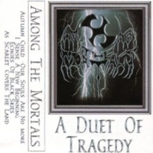 Among the Mortals - A Duet of Tragedy