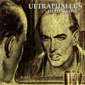 Ultraphallus - Headstrong