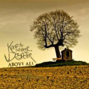 Keep the Change, Despair - Above All