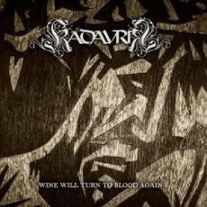 Kadavrik - Wine Will Turn to Blood Again