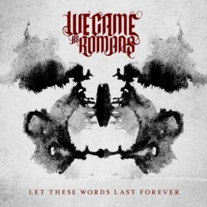 We Came As Romans - Let These Words Last Forever