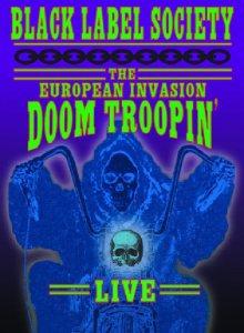 Black Label Society - The European Invasion - Doom Troopin' Live