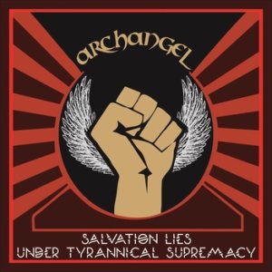 Archangel - Salvation Lies Under Tyrannical Supremacy