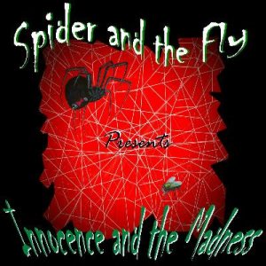 Spider and the Fly - Innocence and the Madness