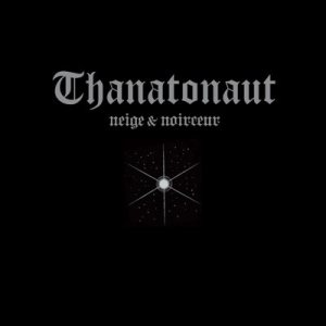 Neige et Noirceur - Thanatonaut