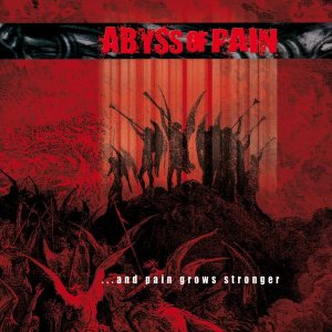 Abyss of Pain - ... and Pain Grows Stronger