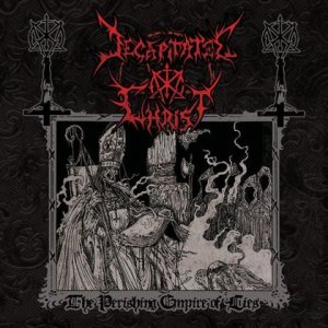 Decapitated Christ - The Perishing Empire of Lies