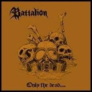 Battalion - Only the Dead Have Seen the End of War