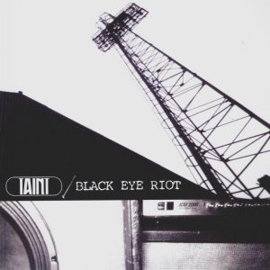 Taint - Taint / Black Eye Riot