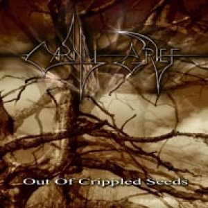Carnal Grief - Out of Crippled Seeds