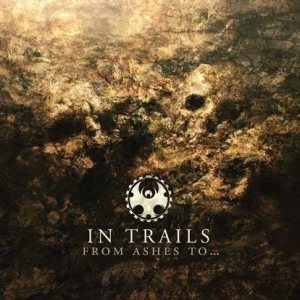 In Trails - From Ashes to...