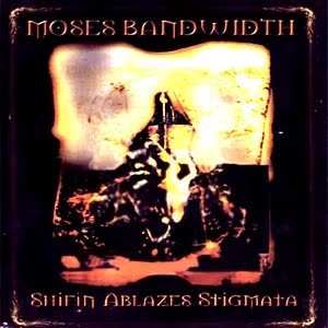 Moses Bandwidth - Shifin Ablazes Stigmata