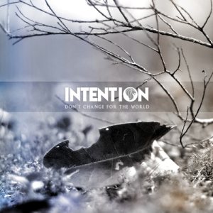 Intention - Don't Change for the World