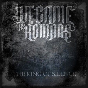 We Came As Romans - The King of Silence