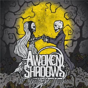 Awoken Shadows - Till Death Do Us Part