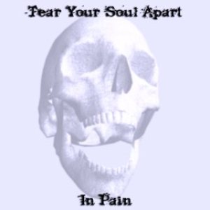 Tear Your Soul Apart - In Pain