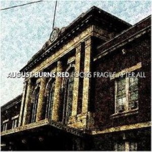August Burns Red - Looks Fragile After All