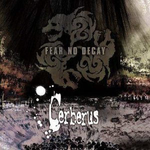 Cerberus - Fear No Decay