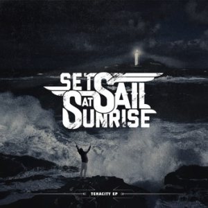 Set Sail At Sunrise - Tenacity