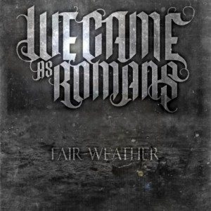 We Came As Romans - Fair-Weather