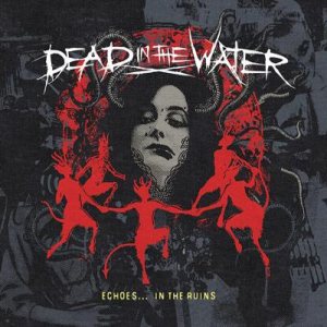 Dead in the Water - Echoes... in the Ruins