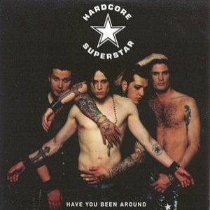 Hardcore Superstar - Have You Been Around
