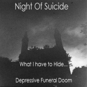 Night of Suicide - What I Have to Hide...