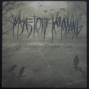 Wake to the Mourning - Left Behind in Desolated Lands
