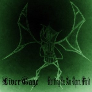 Livercage - Livercage / Rotti​ng in an Open Field