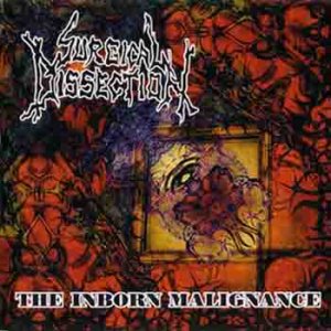 Surgical Dissection - The Inborn Malignance
