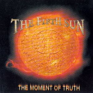 The Fifth Sun - The Moment of Truth