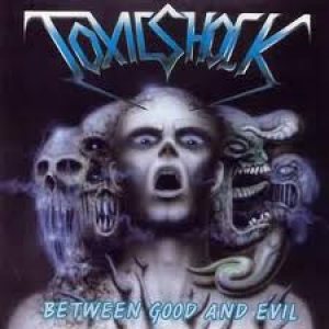 Toxic Shock - Between Good and Evil