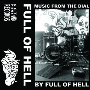 Full of Hell - Music from the Dial