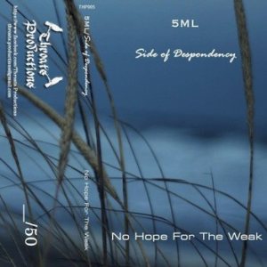 5ML - No Hope for the Weak