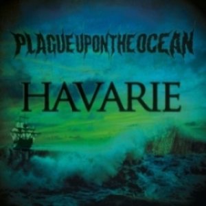 Plague Upon the Ocean - Havarie