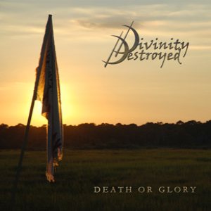 Divinity Destroyed - Death or Glory