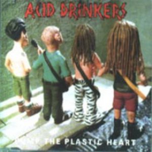 Acid Drinkers - Pump the Plastic Heart