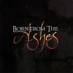 Born From The Ashes - Born From the Ashes