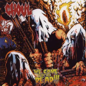 Ghoul - We Came for the Dead!!!